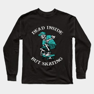 Dead Inside But Skating Long Sleeve T-Shirt